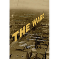 The Ward: The Life and Loss of Toronto's First Immigrant Neighbourhood