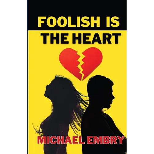 Foolish Is The Heart