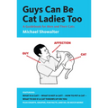 Guys Can Be Cat Ladies Too