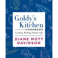 Goldy's Kitchen Cookbook: Cooking, Writing, Family, Life