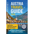 Austria Travel Guide: Captivating Adventures through Must-See Places, Local Culture, Austrian Landmarks, Hidden Gems, and More