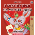 I Love My Mom (English Korean Bilingual Book)