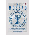 Mossad's Top-Secret Missions Exposed: Secrets of Israel's Elite Intelligence Agency