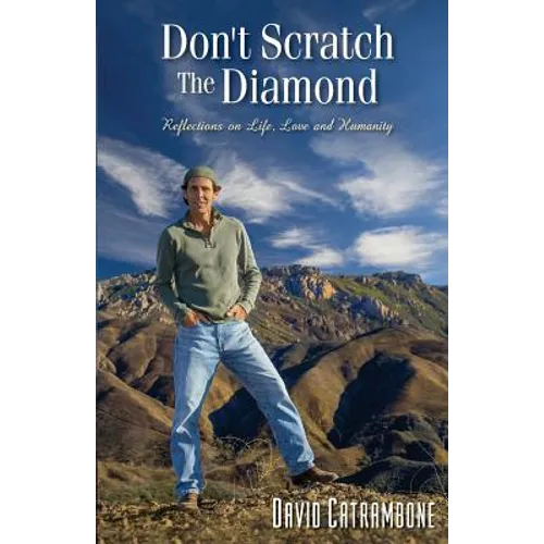 Don't Scratch the Diamond: Reflections on Life, Love and Humanity