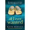 All I Ever Wanted: An emotional and unforgettable page-turner