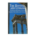 The Hittites and Lydians: The History and Legacy of Ancient Anatolia's Most Influential Civilizations