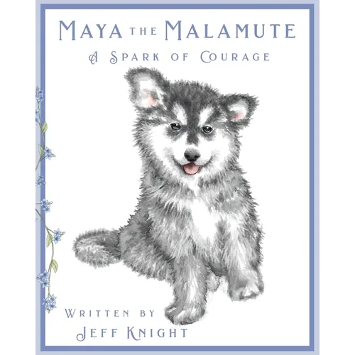 Maya the Malamute: A Spark of Courage