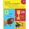 My First Hungarian Alphabets Words & Picture Book: 44 Hungarian Alphabets with Hungarian word phonetics Picture with English Translations Magyar ábécé