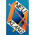 Neu Klang: The Definitive History of Krautrock