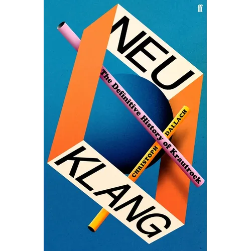 Neu Klang: The Definitive History of Krautrock