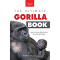 Gorillas The Ultimate Gorilla Book for Kids: 100+ Amazing Gorilla Facts, Photos, Quiz + More