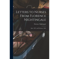 Letters to Nurses From Florence Nightingale: June, 1897, and February, 1868.