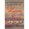Layers: Uncovering Confederate Treasure and an Attempt to Assassinate President Grant