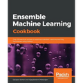 Ensemble Machine Learning Cookbook