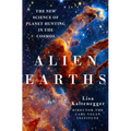 Alien Earths: The New Science of Planet Hunting in the Cosmos