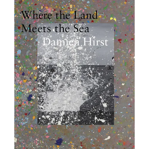 Damien Hirst: Where the Land Meets the Sea