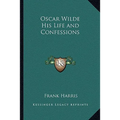 Oscar Wilde His Life and Confessions