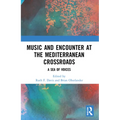 Music and Encounter at the Mediterranean Crossroads: A Sea of Voices