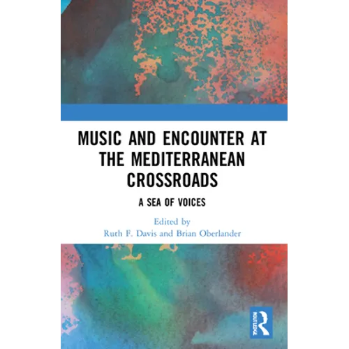 Music and Encounter at the Mediterranean Crossroads: A Sea of Voices