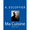 Ma Cuisine: Edition 1 de 2: Auguste Escoffier l'original de 1934