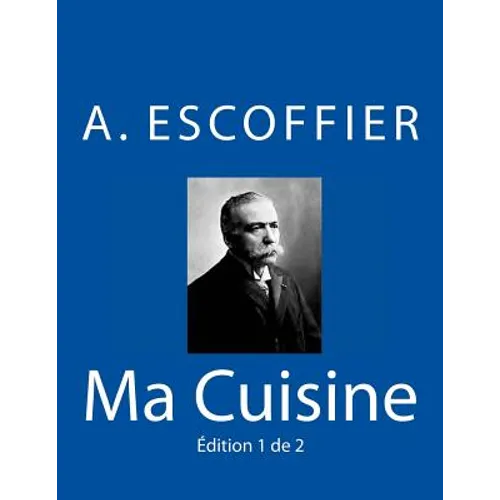 Ma Cuisine: Edition 1 de 2: Auguste Escoffier l'original de 1934