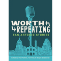 Worth Repeating: San Antonio Stories