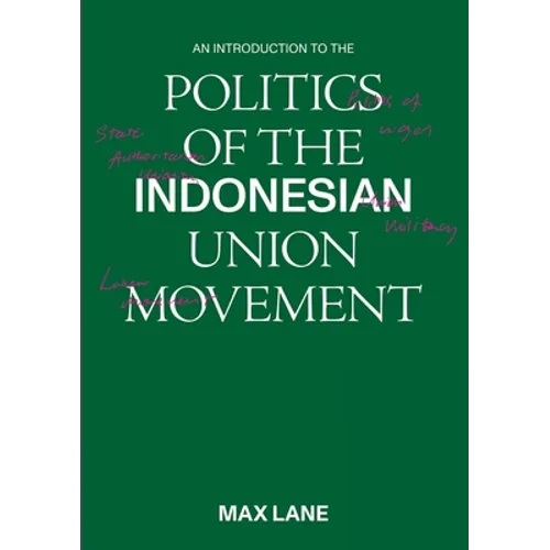 An Introduction to the Politics of the Indonesian Union Movement
