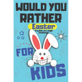 Would You Rather Easter Try Not to Laugh Challenge For Kids: Question & Answer Game A Family and Interactive Activity Book For Boys and Girls Happy Ea