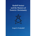 Rudolf Steiner and the Masters of Esoteric Christianity
