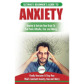 Anxiety: The Ultimate Beginner's Guide To Rewire & Retrain Your Anxious Brain & End Panic Attacks - Daily Strategies To Finally Overcome & Stop Your C