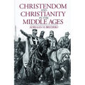 Christendom and Christianity in the Middle Ages: The Relations Between Religion, Church, and Society