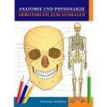 Anatomie und Physiologie Arbeitsbuch zum Ausmalen