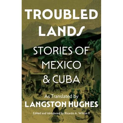 Troubled Lands: Stories of Mexico and Cuba as Translated by Langston Hughes