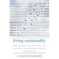 Living Sustainably: What Intentional Communities Can Teach Us about Democracy, Simplicity, and Nonviolence