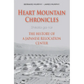 Heart Mountain Chronicles: The History of a Japanese Relocation Center