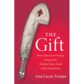 The Gift: How Objects of Prestige Shaped the Atlantic Slave Trade and Colonialism