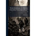 War Journal of Franz Halder, Volume I, Part 3
