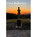 Tina Ballerina: A Memoir of Love, Loss, and New Beginnings