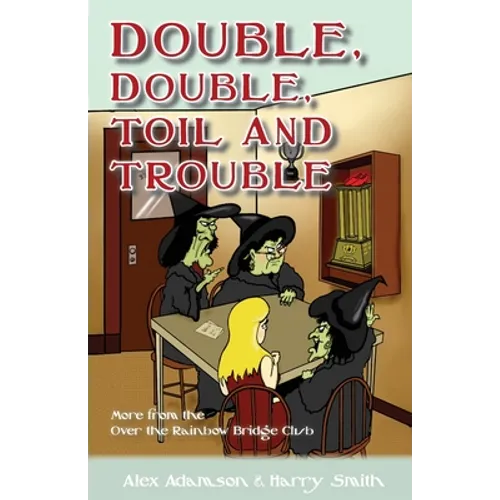 Double, Double, Toil and Trouble