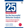 25 Essential Skills for the Successful Behavior Analyst: From Graduate School to Chief Executive Officer