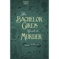 The Bachelor Girl's Guide to Murder: Volume 1