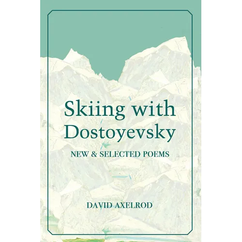 Skiing with Dostoyevsky: New and Selected Poems