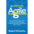 El Método Agile: Lo que Necesita Saber Sobre Gestión de Proyectos Agile, el Proceso Kanban, Pensamiento Lean, y Scrum
