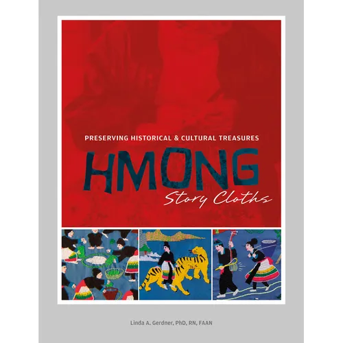 Hmong Story Cloths: Preserving Historical & Cultural Treasures
