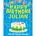 Happy Birthday Julian - The Big Birthday Activity Book: (Personalized Children's Activity Book)