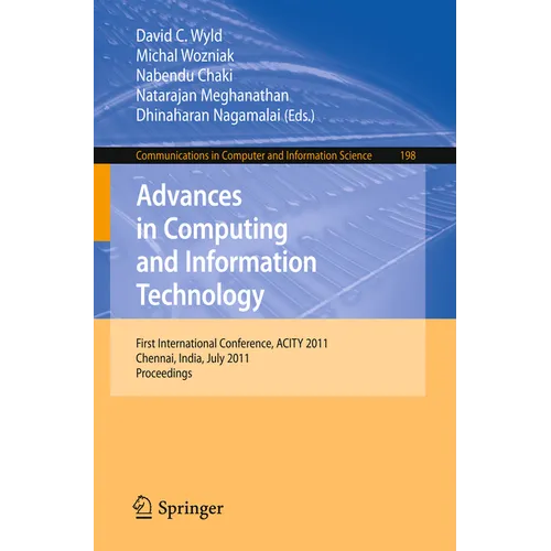 Advances in Computing and Information Technology: First International Conference, ACITY 2011, Chennai, India, July 15-17, 2011, Proceedings