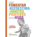 Cómo Fomentar Autoestima y Hábitos Positivos en tus Hijos
