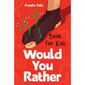 Would You Rather For Kids: 200 Silly Scenarios, Hilarious Questions and Challenging Family Fun