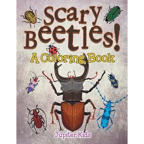 Scary Beetles! (A Coloring Book)