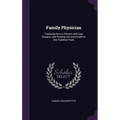 Family Physician: Teaching How to Prevent and Cure Disease, and Prolong Life and Health to One Hundred Years